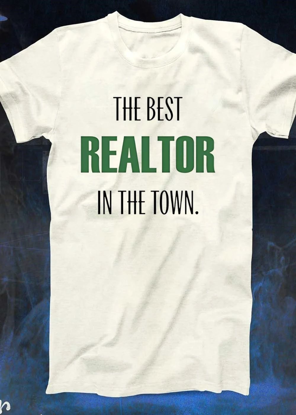 The Best Realtor in the Town T-Shirt