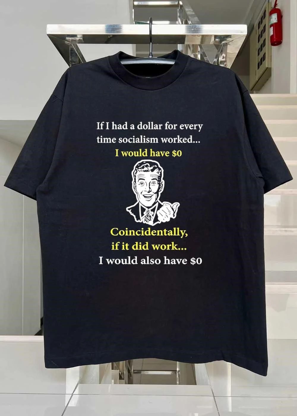 If I Had A Dollar For Every Time Socialism Worked shirt