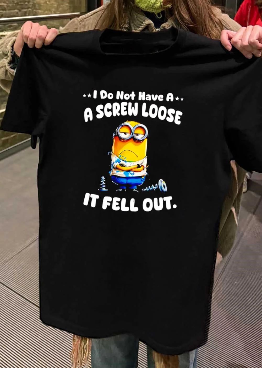 Minion Humor I Do Not Have A Screw Loose It Fell Out T-Shirt