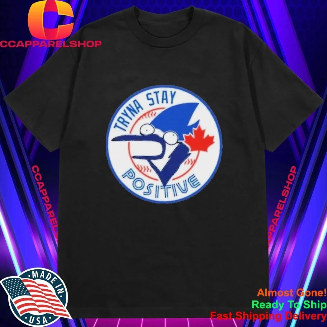 Tryna Stay Positive Mordecai Regular Show Blue Jays Baseball Logo Parody Shirt