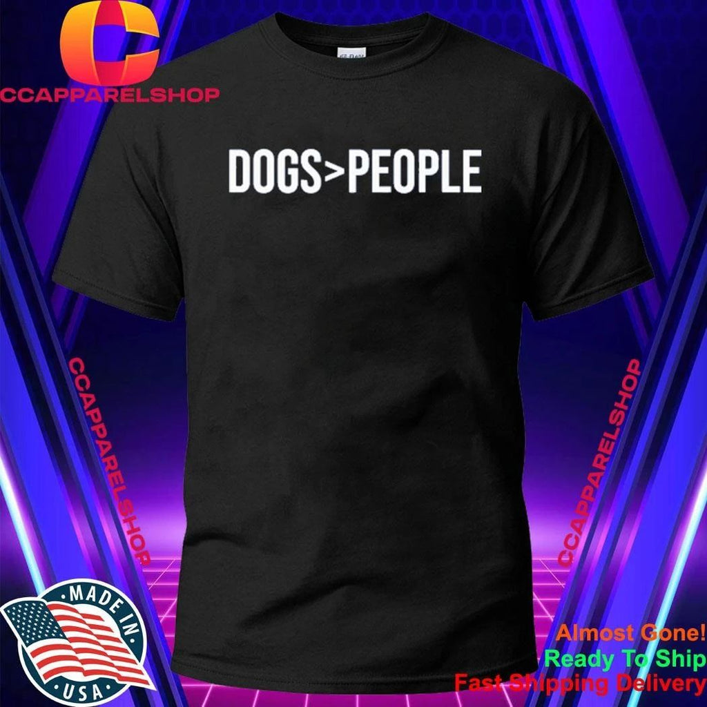 Dogs Greater Than People Shirt