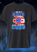 I may live in Ohio but on gameday my heart and soul belongs to Chicago Cubs shirt