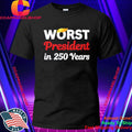 Worst President in 250 Years Shirt