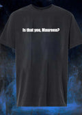 Apparel Featuring Quote Is That You Maureen Unisex T-Shirt