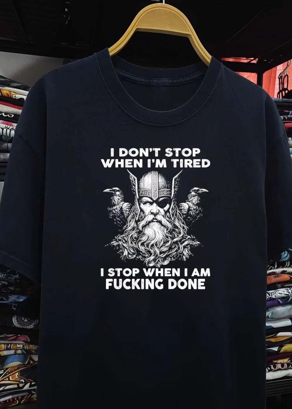 Viking Apparel I Don’t Stop When I’m Tired Stop When I Am Fucking Done T-Shirt