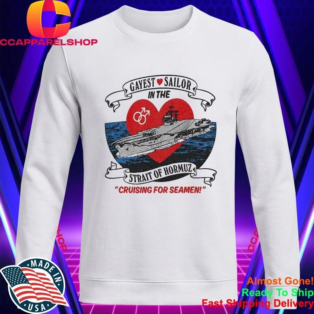 Gayest Sailor Strait of Hormuz Cruising For Seamen Pride Shirt