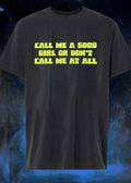 Call Me A Good Girl Or Don’t Call Me At All shirt
