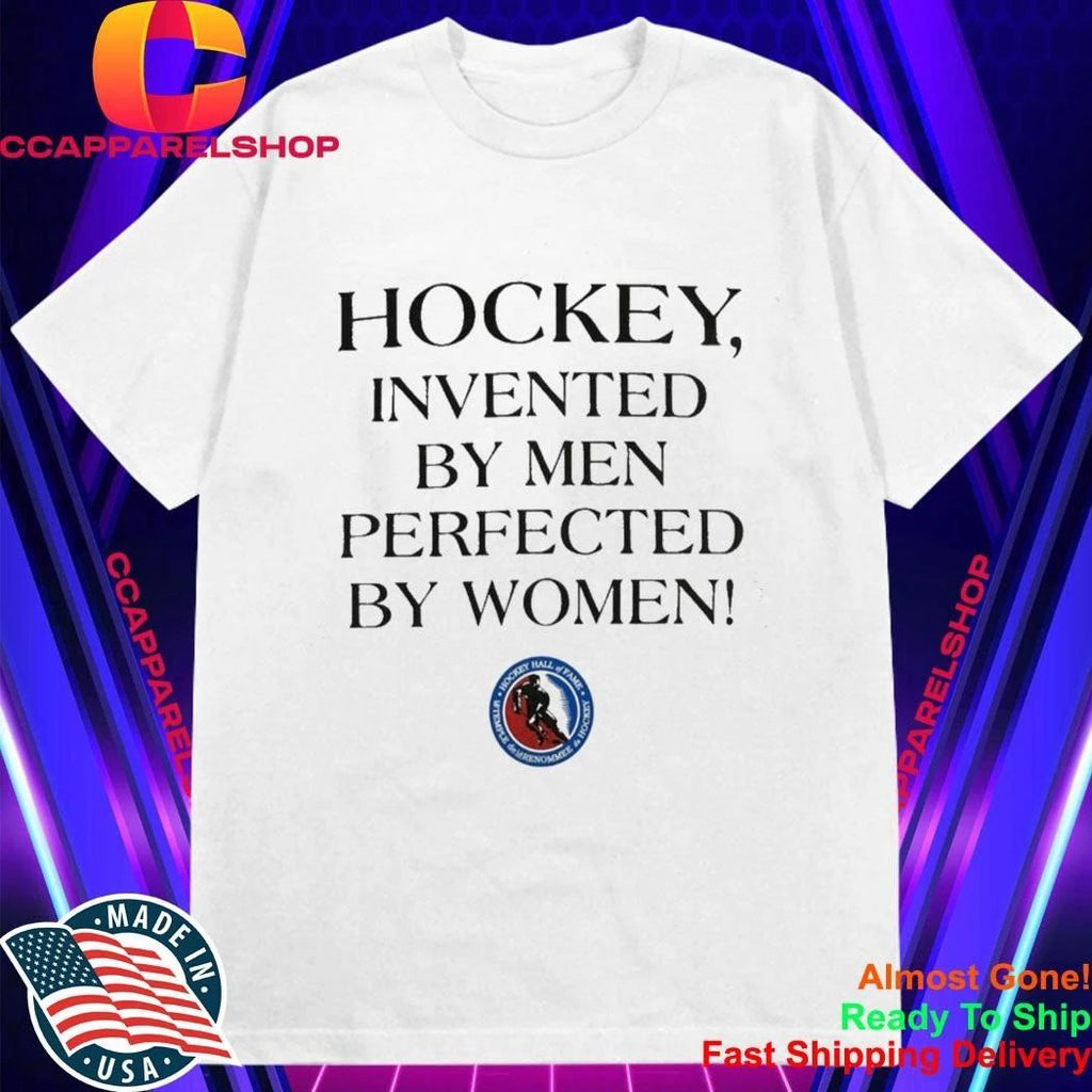 Hockey Invented By Men Perfected By Women Shirt