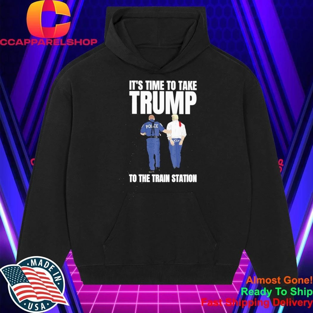 It’s Time To Take Trump To The Train Station Shirt