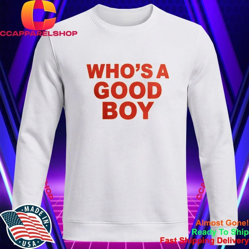 Who’s A Good Boy Shirt