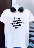 I am simply my fathers female son shirt