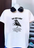 Crow To Do List Drink Coffee Avoid Slapping Stupid People Repeat T-Shirt