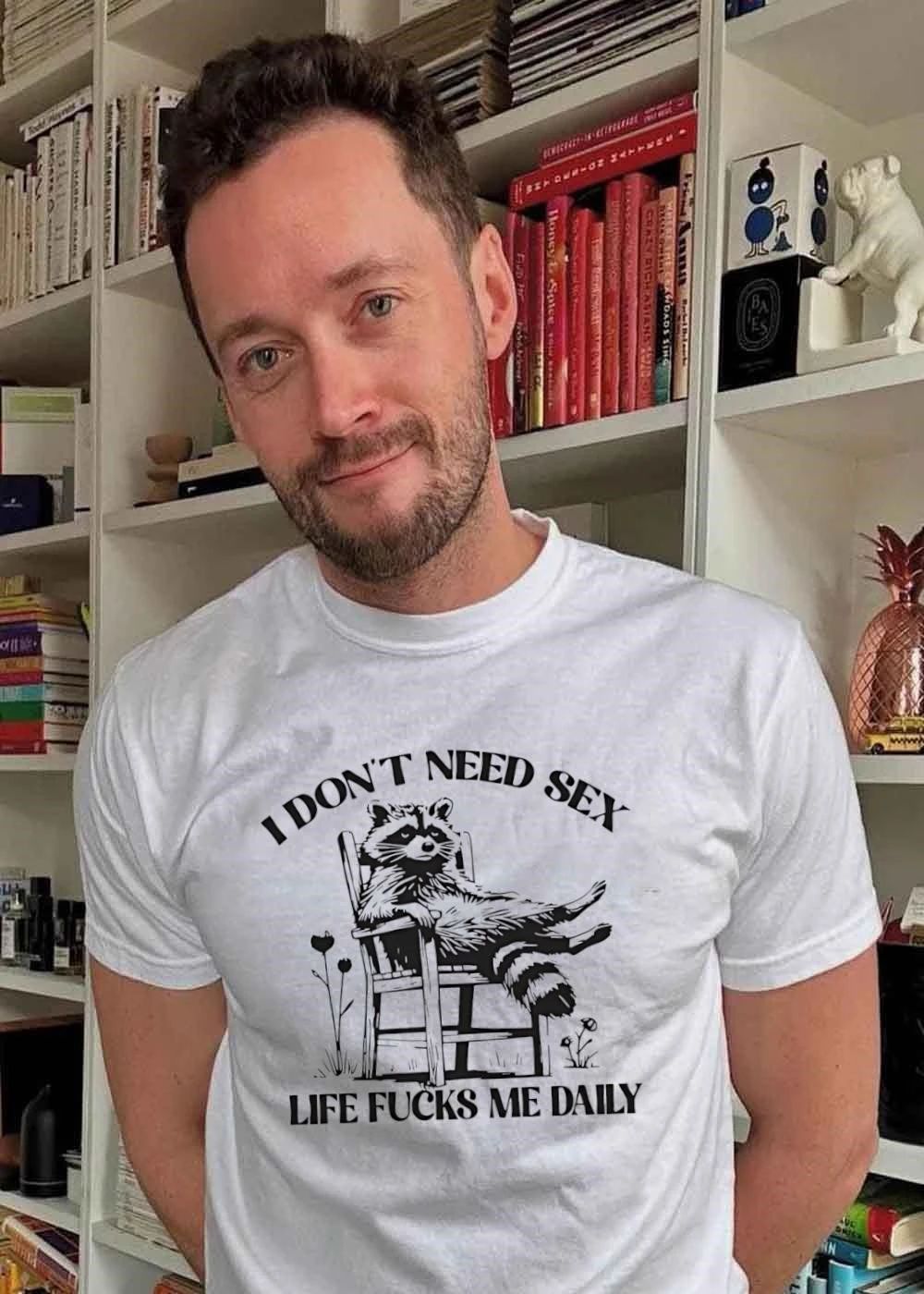 I Don’t Need Sex Life Fucks Me Daily Raccoon Sitting shirt