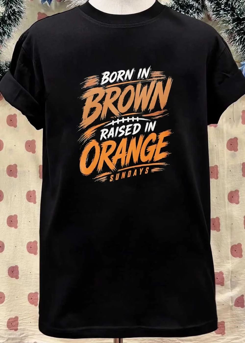 Sundays Born in Brown Raised in Orange Cleveland Browns T-Shirt