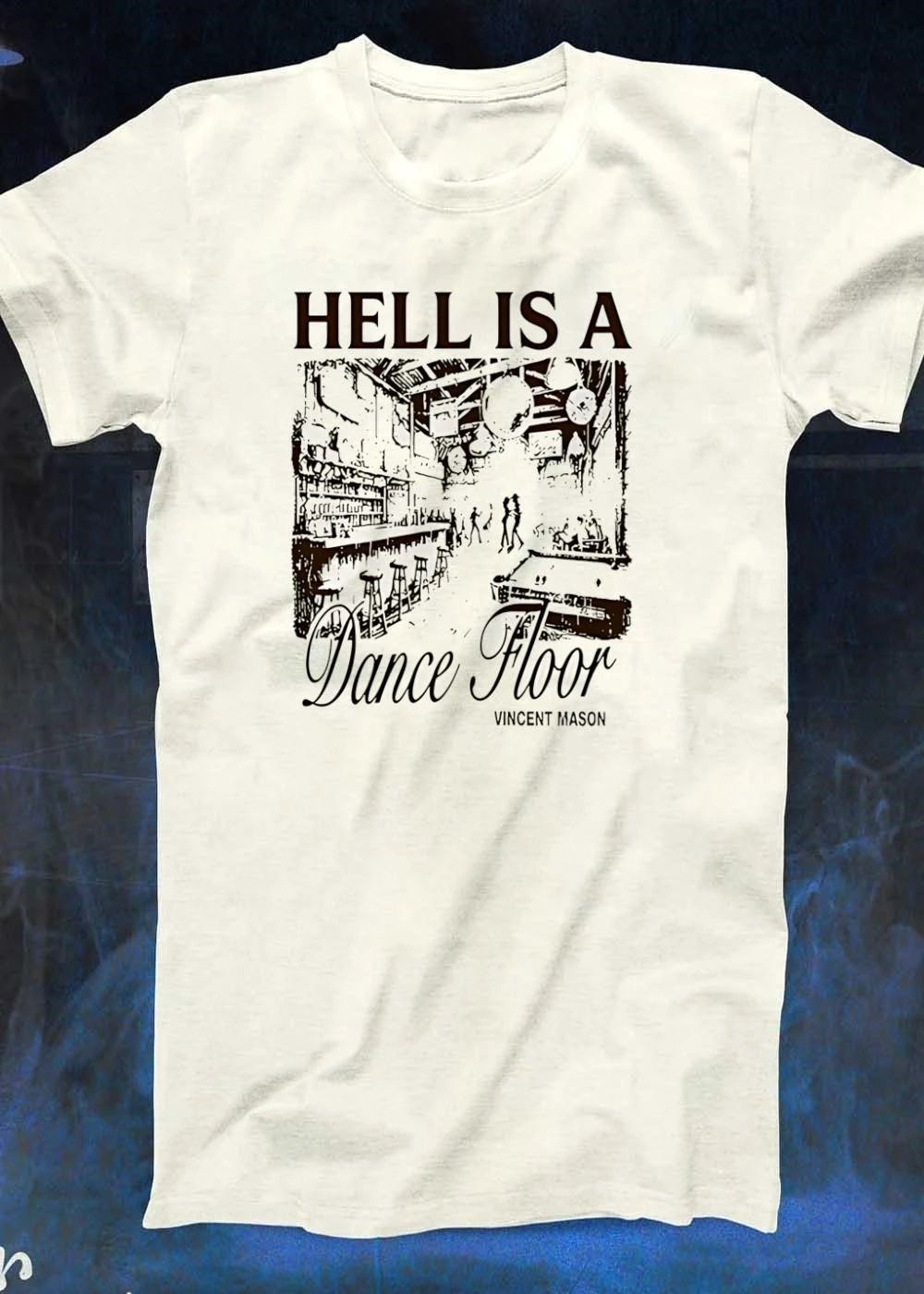 Hell is a dance floor Vincent Mason shirt