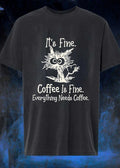 It’s Fine Coffee Everything Needs Shirt