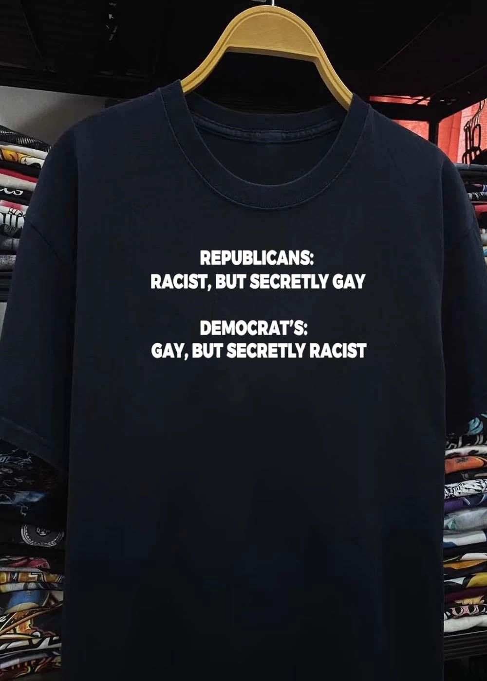 Republicans Racist But Secretly Gay Democrat’s Gay But Secretly Racist shirt