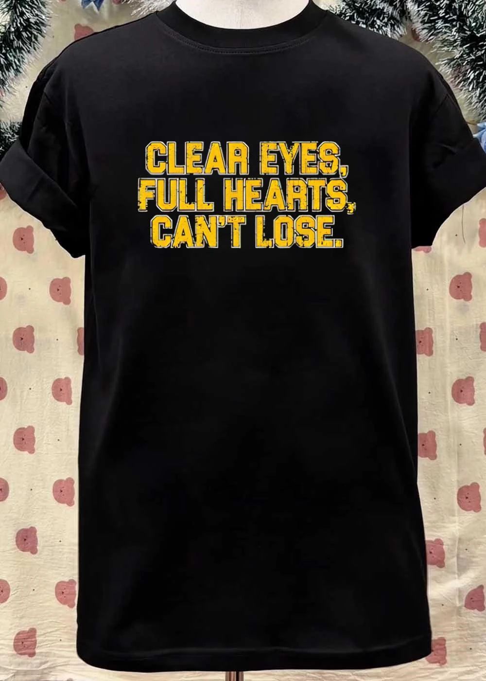 Clear Eyes, Full Hearts, Can’t Lose Inspirational Quote shirt