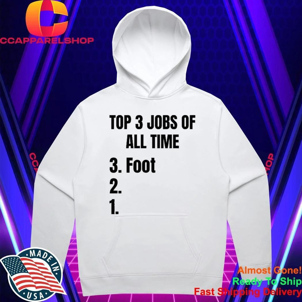 3 Jobs Of All Time 3 Foot Shirt