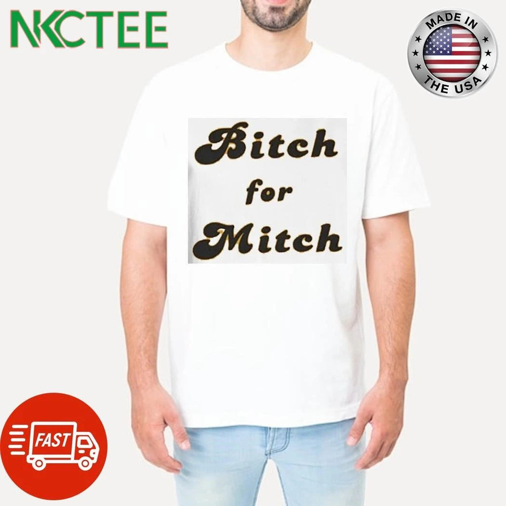 Bitch for Mich shirt