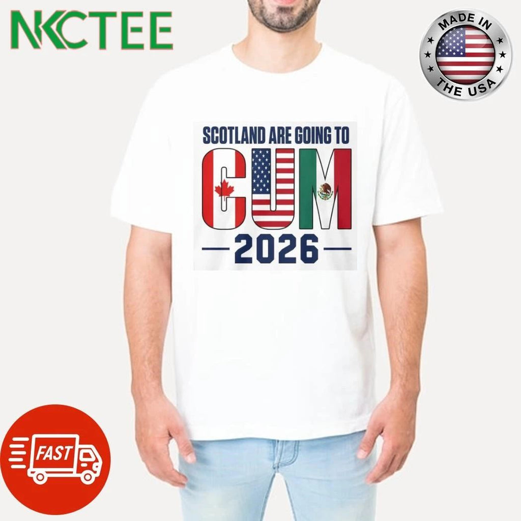 Scotland Are Going To Cum 2026 shirt