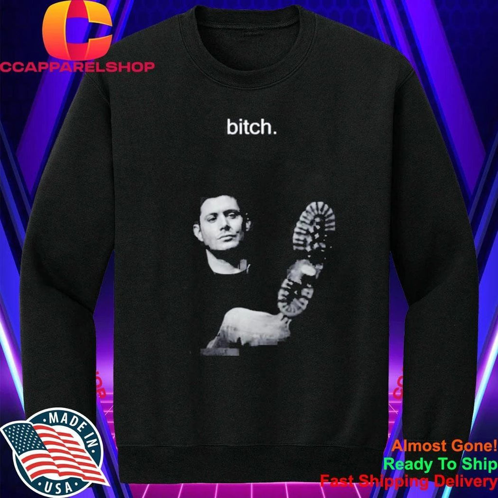 Dean Winchester Bitch Shirt