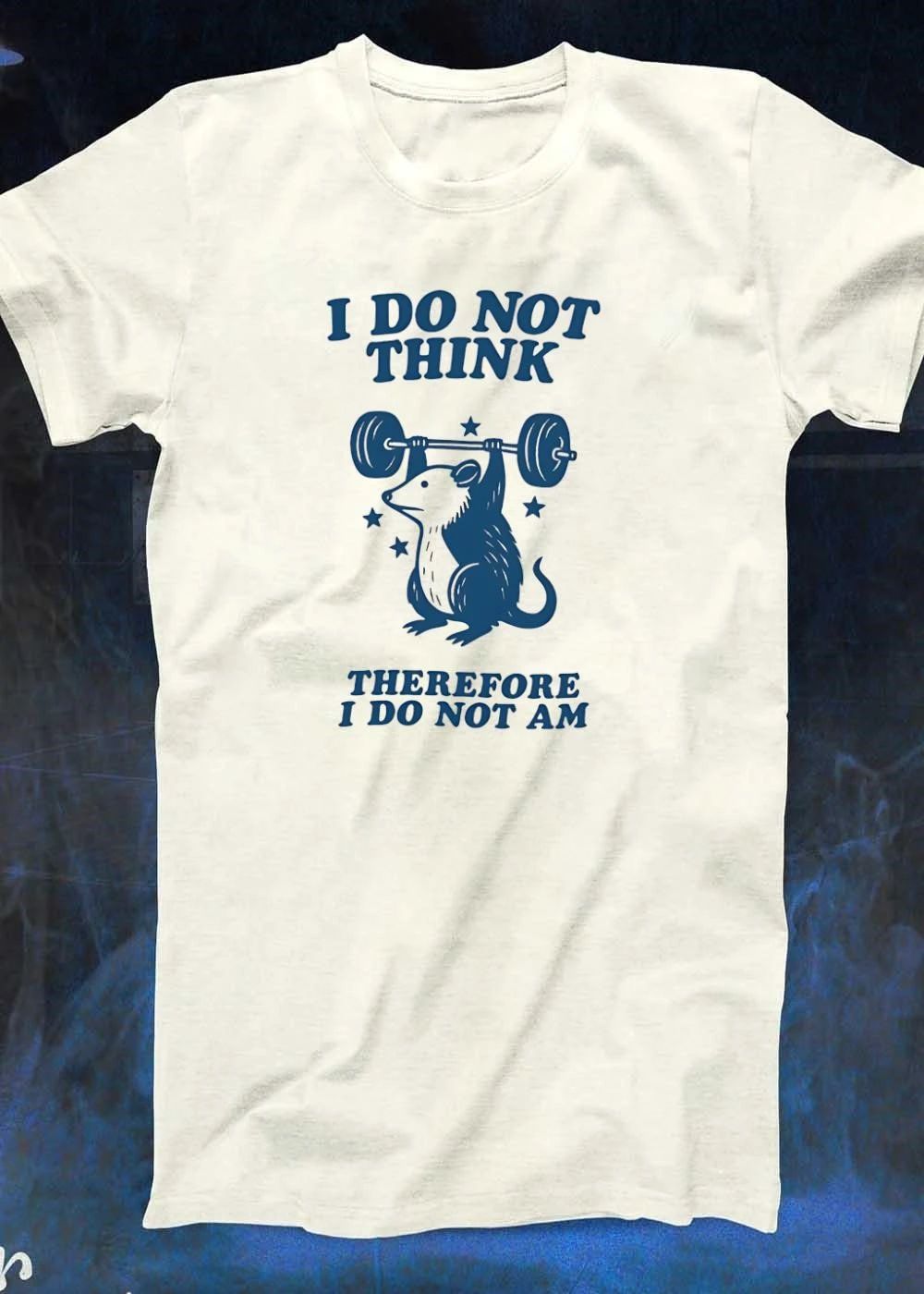 Possum Lifting Weights I Do Not Think Therefore I Am Shirt