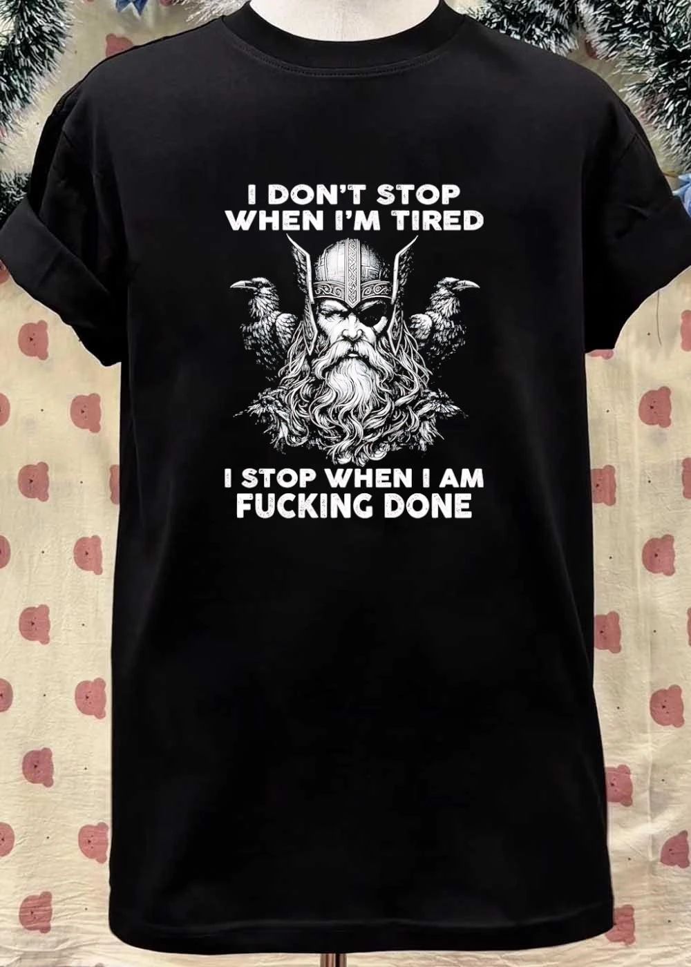 Viking Apparel I Don’t Stop When I’m Tired Stop When I Am Fucking Done T-Shirt