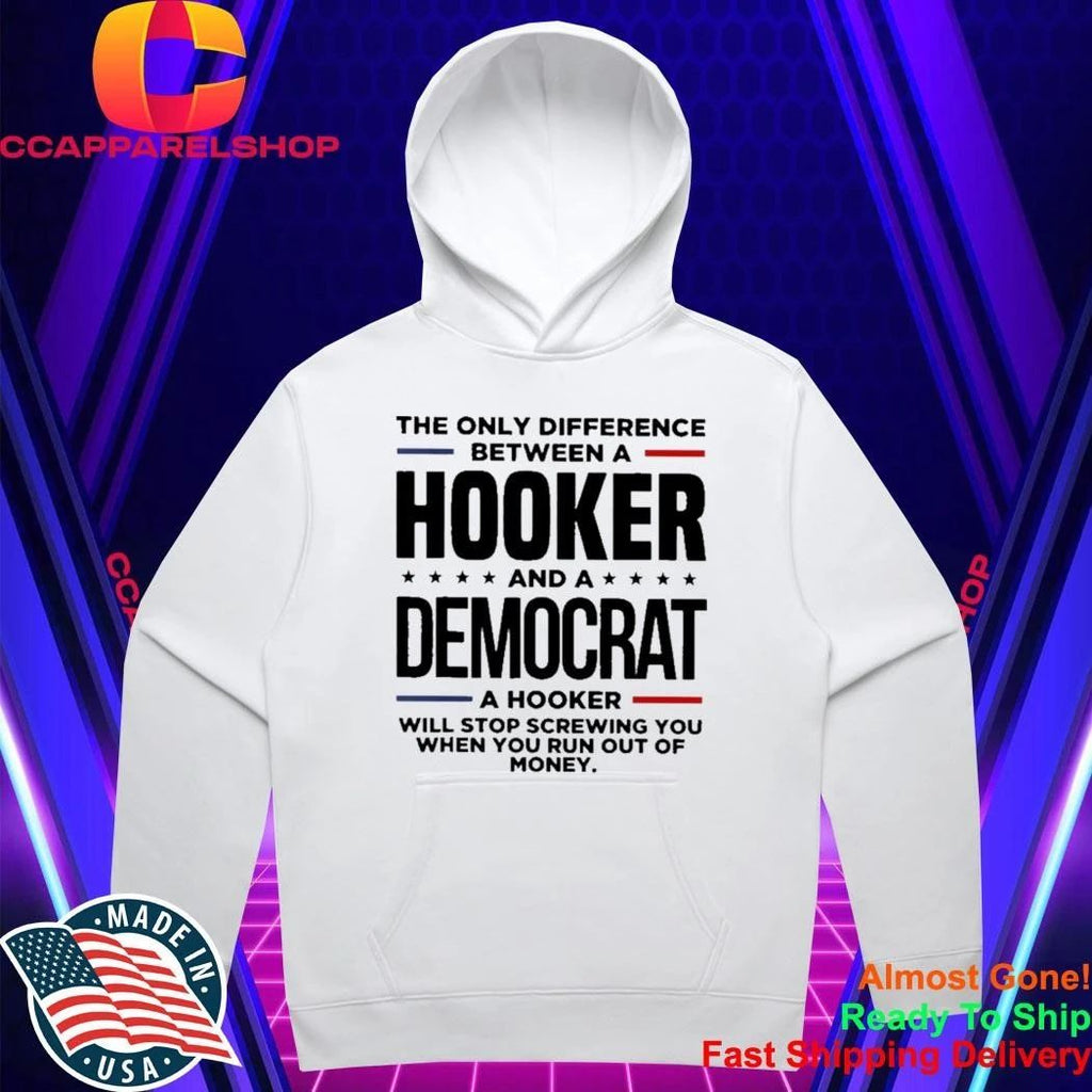 The only difference between a hooker and a republican a hooker will stop screwing you when you run out of money shirt