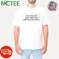 Eat Italian Kiss French Drink Albanian shirt