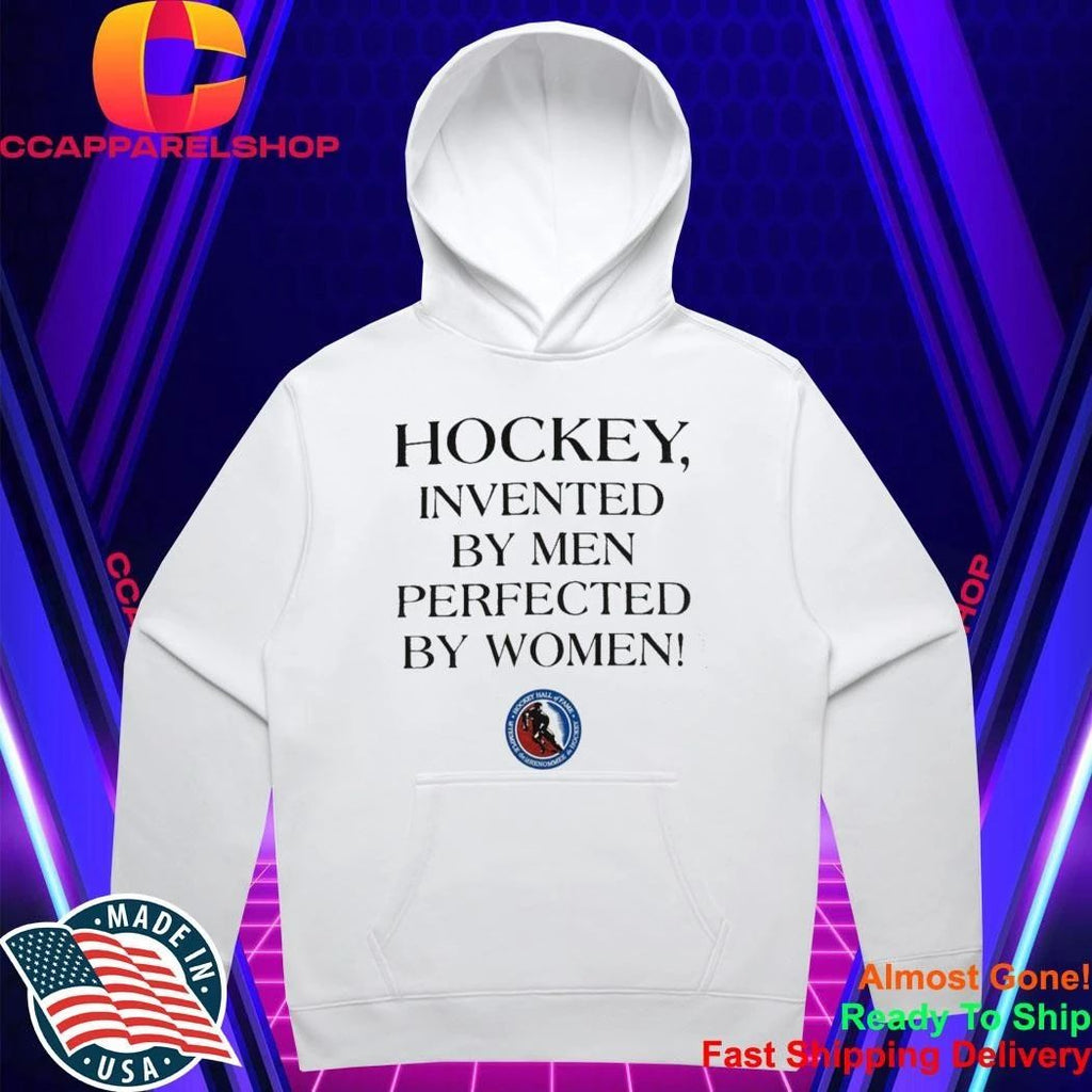 Hockey Invented By Men Perfected By Women Shirt