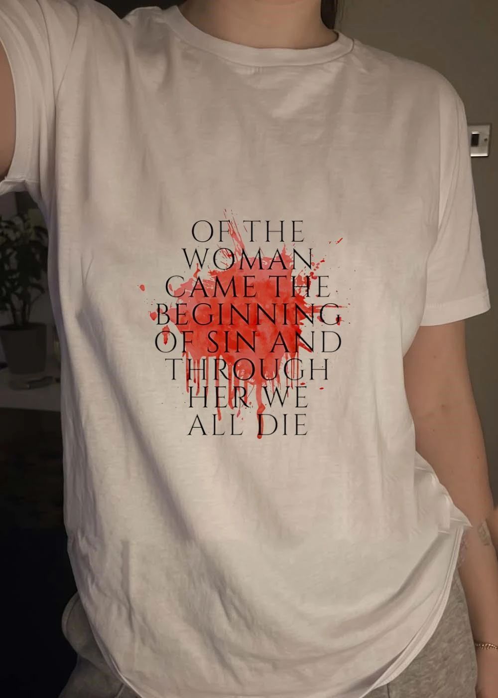 Women’s Rights Statement Graphic Of The Woman Came The Beginning Of Sin And Through Her We All Die T-Shirt