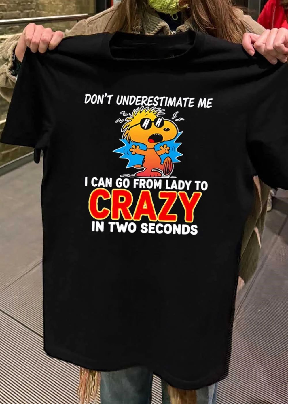 Woodstock Peanuts dont Underestimate me I can Go from Lady to Crazy in two seconds shirt