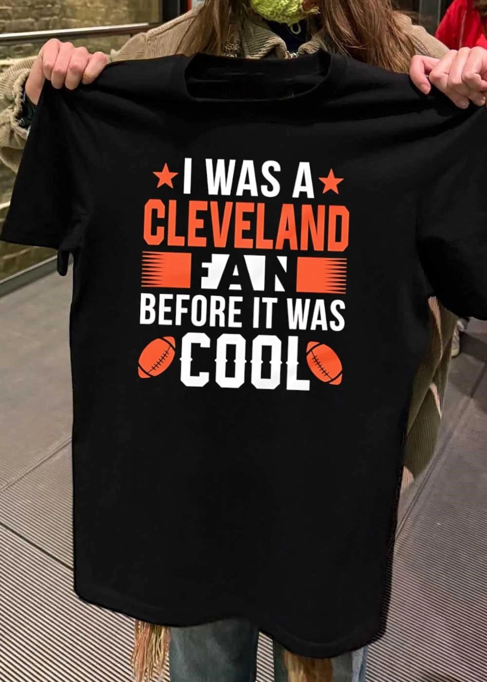 Cleveland Fan Apparel I Was a Before It Was Cool Cleveland Browns shirt