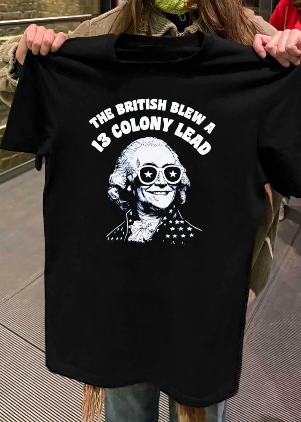American History The British Blew a 13 Colony Lead George Washington T-Shirt