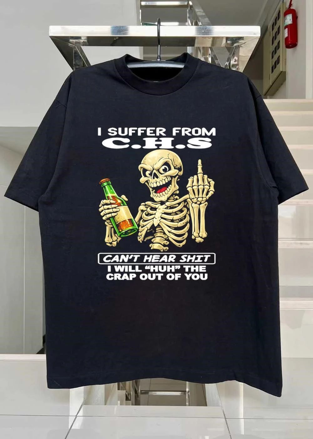 I suffer from CHS cant hear shit I will huh the crap out of you shirt