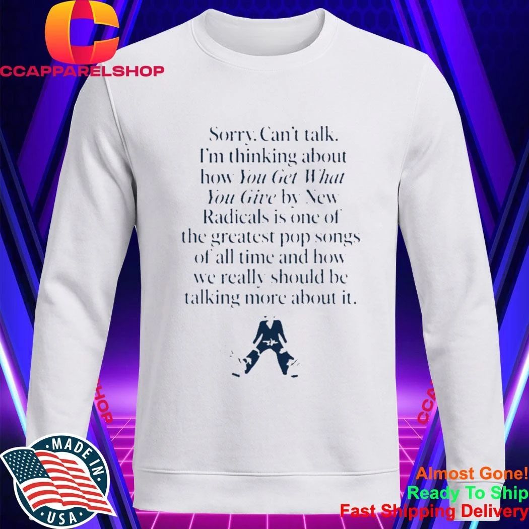 Im Thinking About You Get What You Give By New Radicals Shirt
