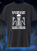 In our family we don’t try to hide the crazy pass it down shirt