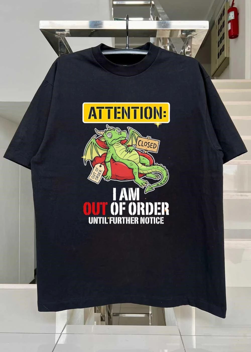 Attention I Am Out Of Order Until Further Notice Dragon shirt