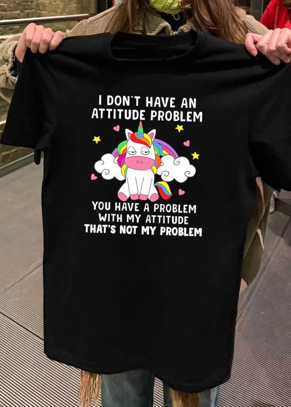 Funny Quote I Don’t Have An Attitude Problem You With My That’s Not Shirt