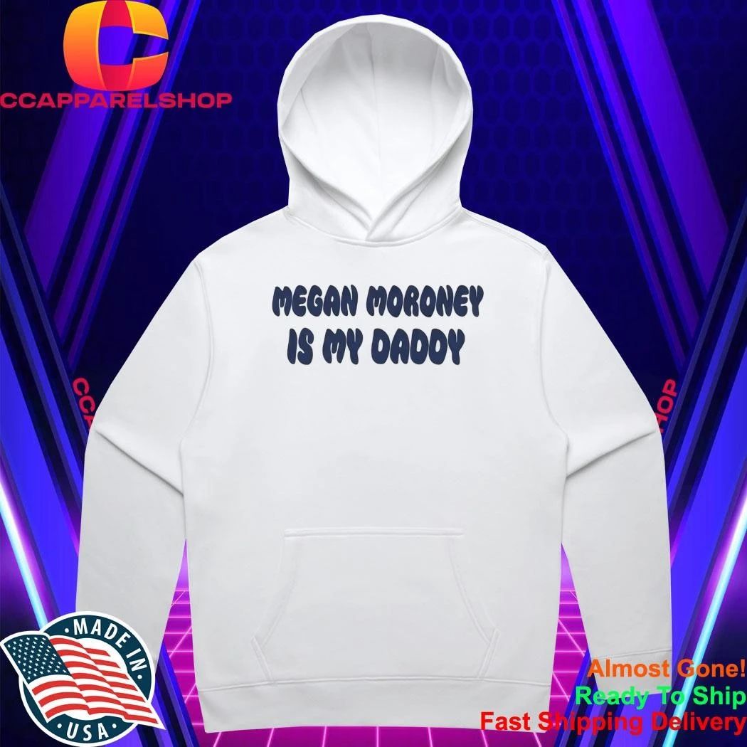 Megan Moroney Is My Daddy Shirt
