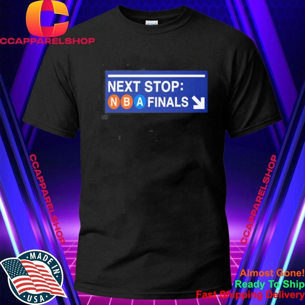 Next Stop NBA Finals Knicks Subway Sign Shirt