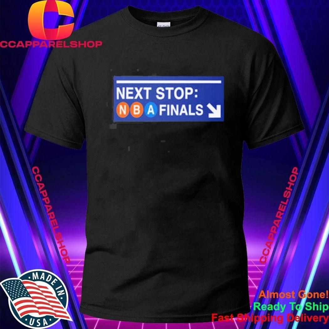 Next Stop NBA Finals Knicks Subway Sign Shirt