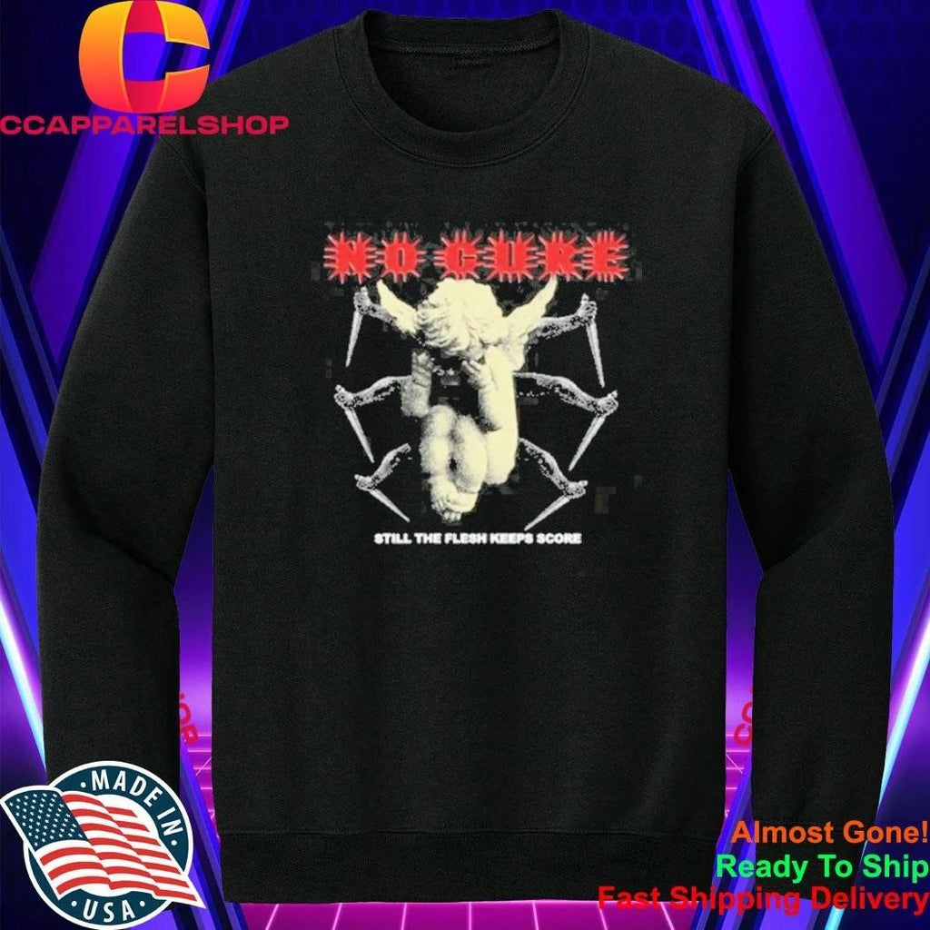 No Cure Still The Flesh Keeps Score Dead Or Dying Shirt