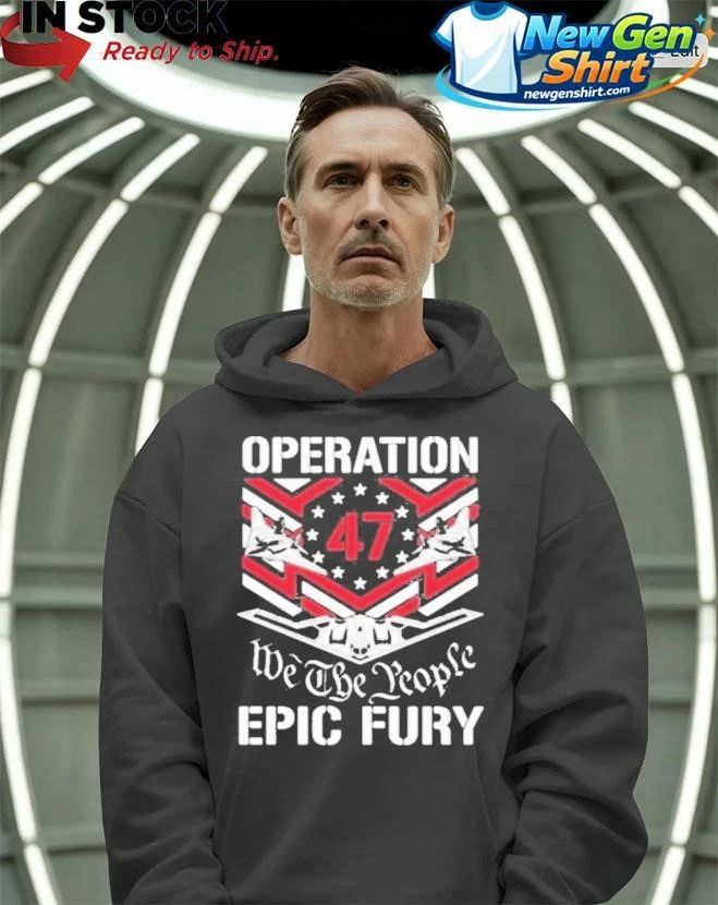 Operation Epic Fury 47 We The People Shirt