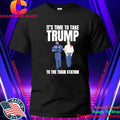 It’s Time To Take Trump To The Train Station Shirt