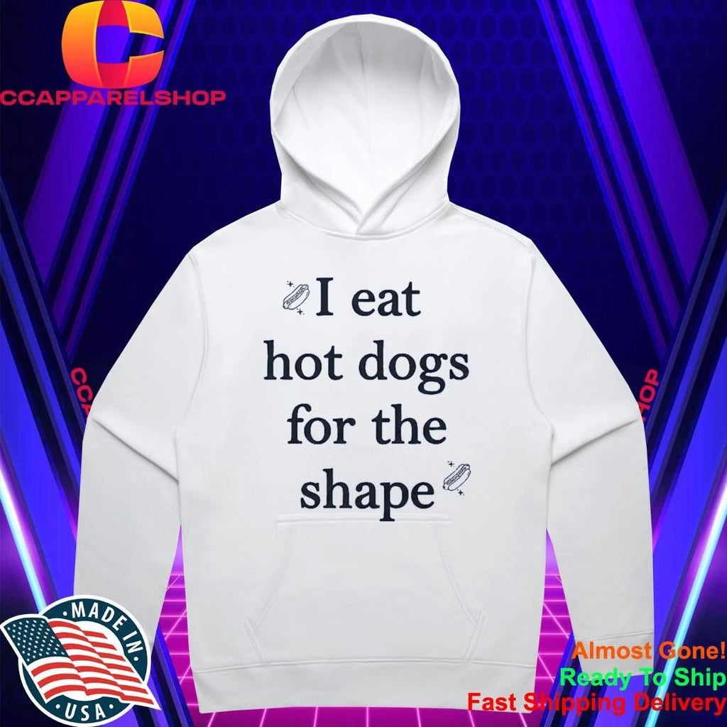 I Eat Hot Dogs For The Shape Shirt