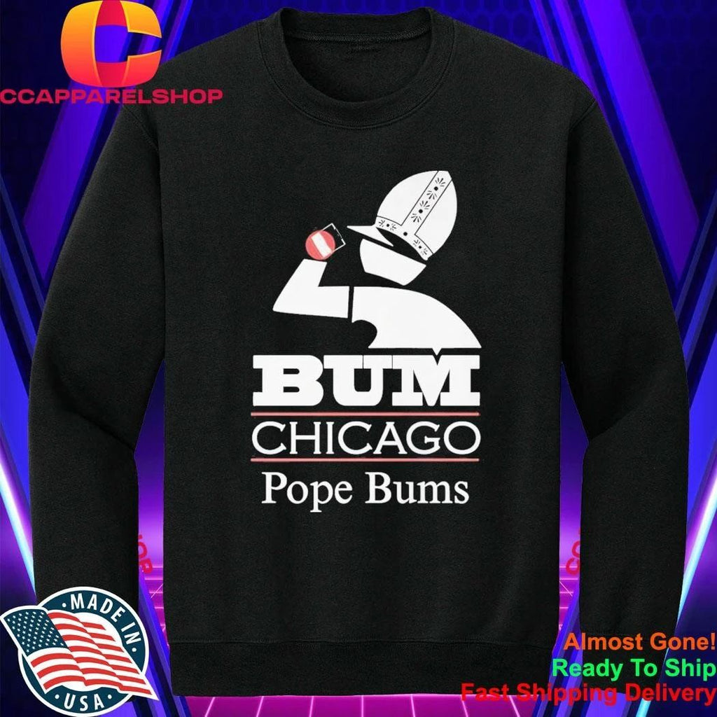 Bum Chicago Pope Bums Shirt