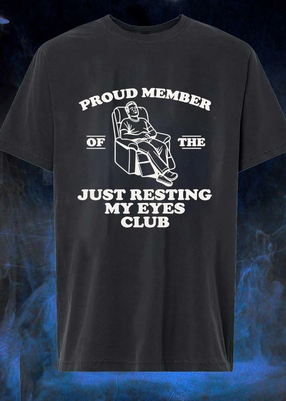 Proud Member of the Just Resting My Eyes Club T-Shirt