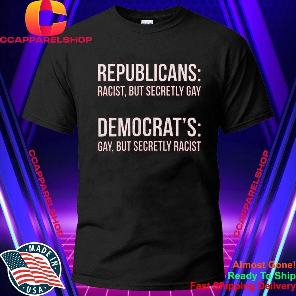 Back Republicans Racist But Secretly Gay Shirt